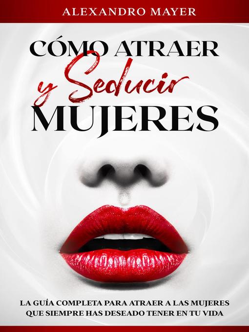 Title details for Cómo atraer y seducir mujeres by Alexandro Mayer - Available